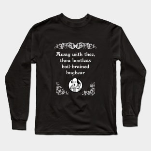 Shakespearean Insult Bootless Boil-brained Tee Long Sleeve T-Shirt